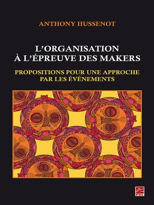 cover image of L'organisation à l'épreuve des makers. Propositions pour une approche par les événements